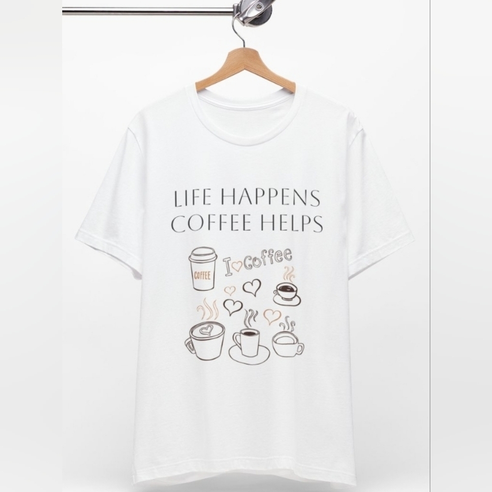 Life Happens Coffee Helps T Shirt Coffee Lovers